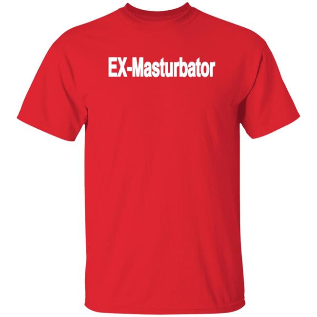 - Ex Masturbator Shirt Writtenbyhanna Ex Masturbator Shirt Hoodie Sweatshirt