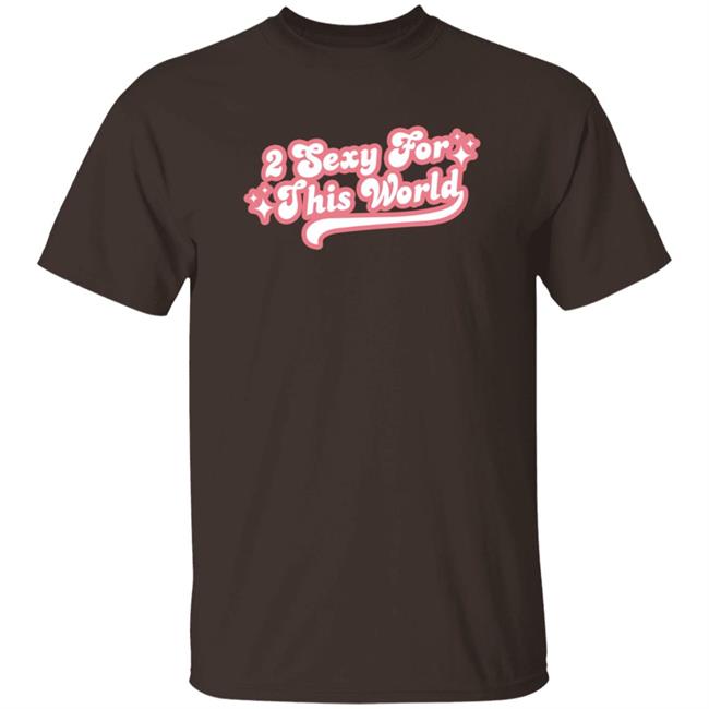2 Sexy For This World T Shirt Barstoolsports Store 2 Sexy Shirt Hoodie Sweatshirt 2 Sexy For This World T Shirt Barstoolsports Store 2 Sexy Shirt Hoodie Sweatshirt