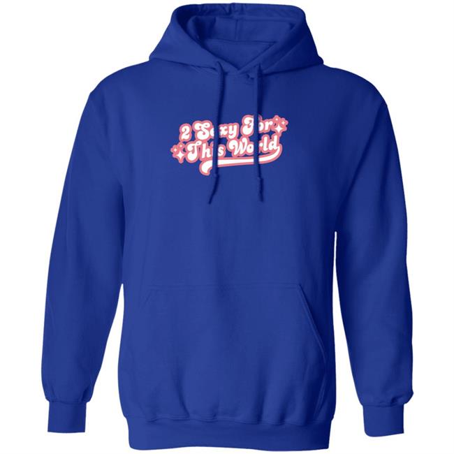 2 Sexy For This World T Shirt Barstoolsports Store 2 Sexy Shirt Hoodie Sweatshirt 2 Sexy For This World T Shirt Barstoolsports Store 2 Sexy Shirt Hoodie Sweatshirt
