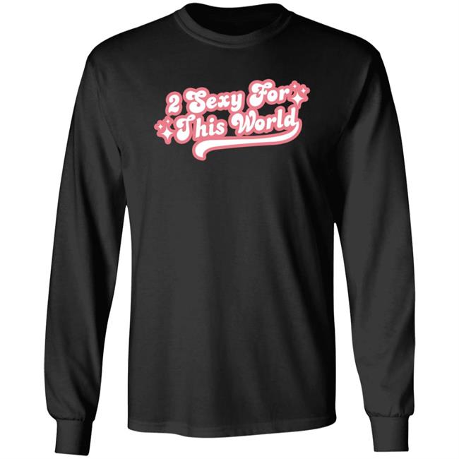 2 Sexy For This World T Shirt Barstoolsports Store 2 Sexy Shirt Hoodie Sweatshirt 2 Sexy For This World T Shirt Barstoolsports Store 2 Sexy Shirt Hoodie Sweatshirt
