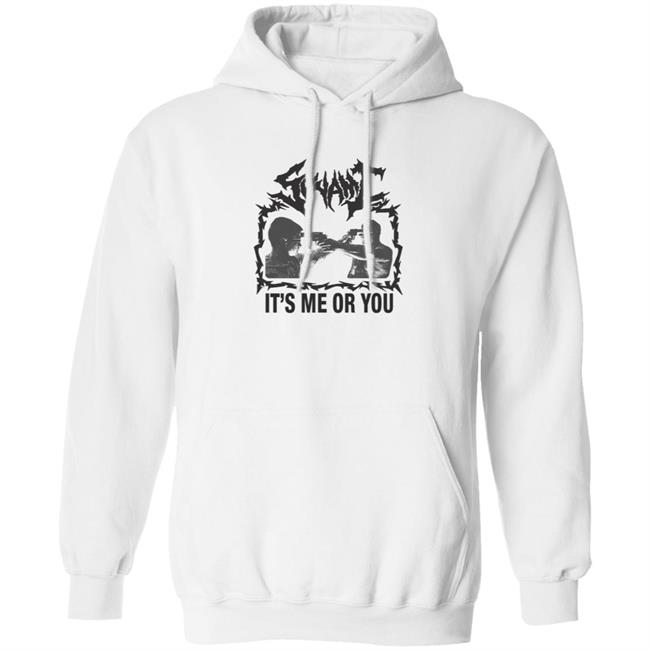 It's Me Or You Shirt Sunami It's Me Or You T Shirt Hoodie Sweatshirt It's Me Or You Shirt Sunami It's Me Or You T Shirt Hoodie Sweatshirt