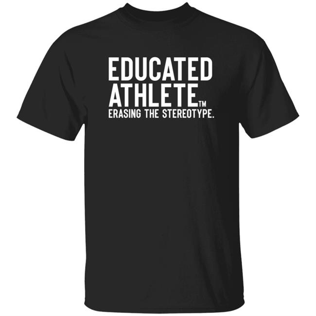Educated Athlete Erasing The Stereotype Shirt Quan Cosby Educated Athlete Erasing The Stereotype Shirt Hoodie Sweatshirt