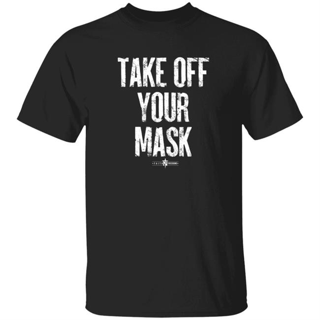Faithfreedom Shop Take Off Your Mask Shirt Matt Couch Take Off Your Mask Shirt