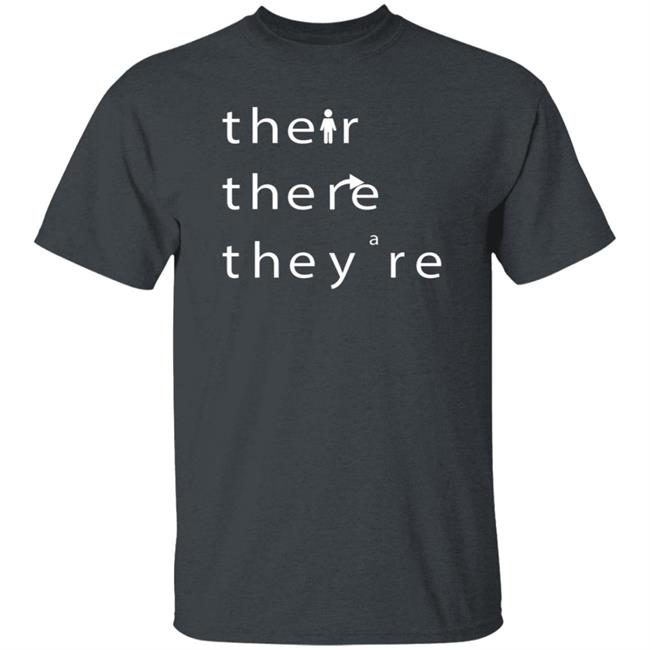 Their There They're T Shirt Hoodie Sweatshirt Their There They're T Shirt Hoodie Sweatshirt