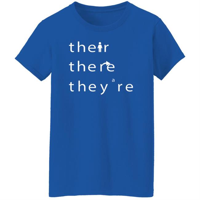 Their There They're T Shirt Hoodie Sweatshirt Their There They're T Shirt Hoodie Sweatshirt