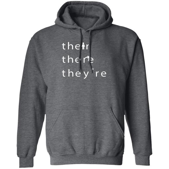 Their There They're T Shirt Hoodie Sweatshirt Their There They're T Shirt Hoodie Sweatshirt