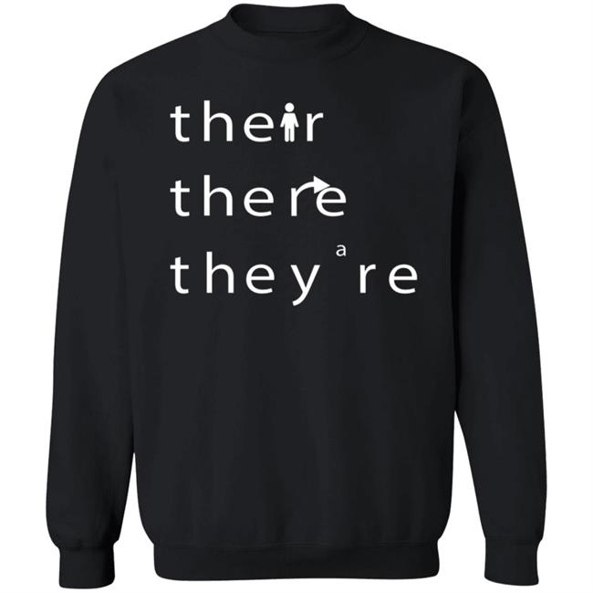 Their There They're T Shirt Hoodie Sweatshirt Their There They're T Shirt Hoodie Sweatshirt