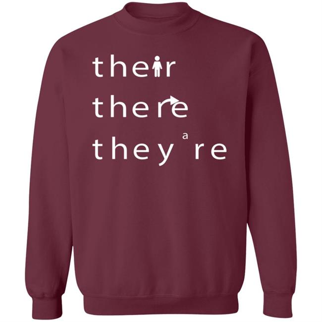 Their There They're T Shirt Hoodie Sweatshirt Their There They're T Shirt Hoodie Sweatshirt