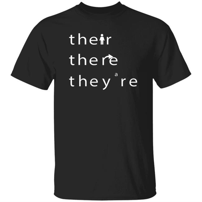 Their There They're T Shirt Hoodie Sweatshirt Their There They're T Shirt Hoodie Sweatshirt