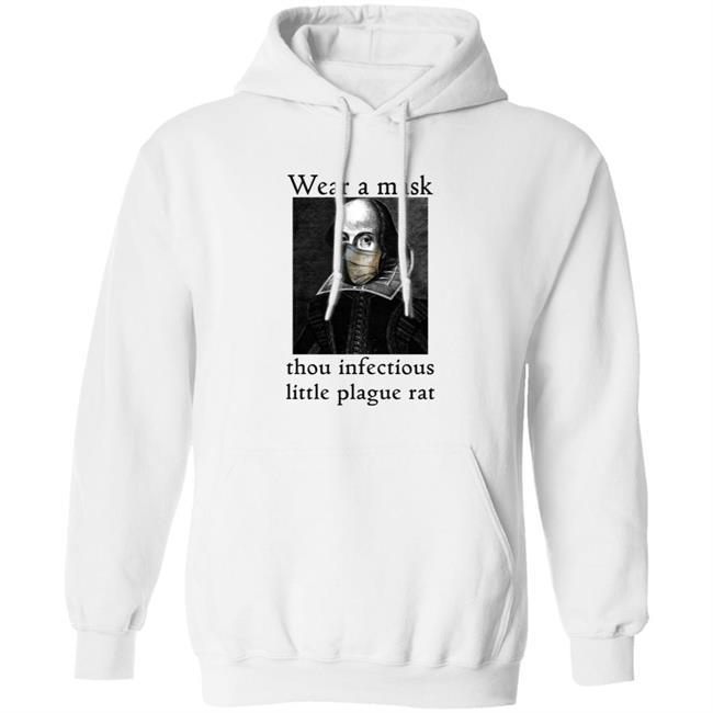 Wear A Mask Infectious Plague Rat Shakespeare Shirt Hoodie Wear A Mask Infectious Plague Rat Shakespeare Shirt Hoodie