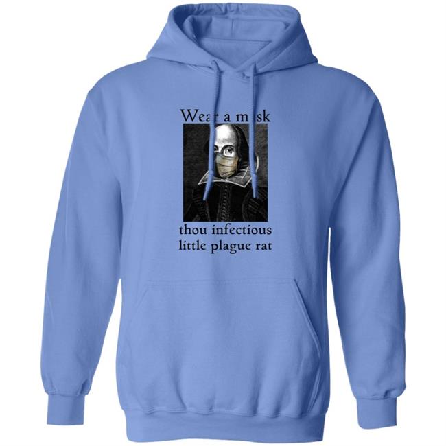 Wear A Mask Infectious Plague Rat Shakespeare Shirt Hoodie Wear A Mask Infectious Plague Rat Shakespeare Shirt Hoodie