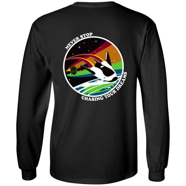 Never Stop Chasing Your Dreams Shirt Hoodie Sweatshirt Never Stop Chasing Your Dreams Shirt Hoodie Sweatshirt