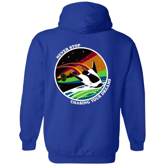 Never Stop Chasing Your Dreams Shirt Hoodie Sweatshirt Never Stop Chasing Your Dreams Shirt Hoodie Sweatshirt