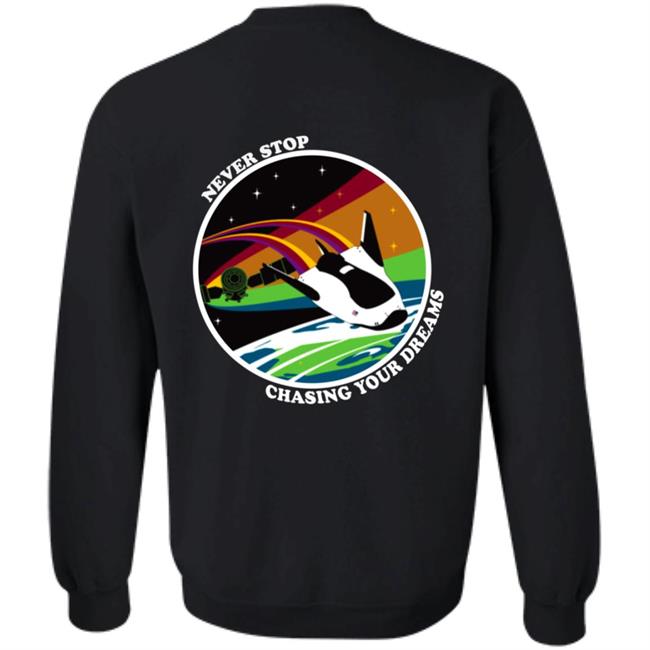 Never Stop Chasing Your Dreams Shirt Hoodie Sweatshirt Never Stop Chasing Your Dreams Shirt Hoodie Sweatshirt