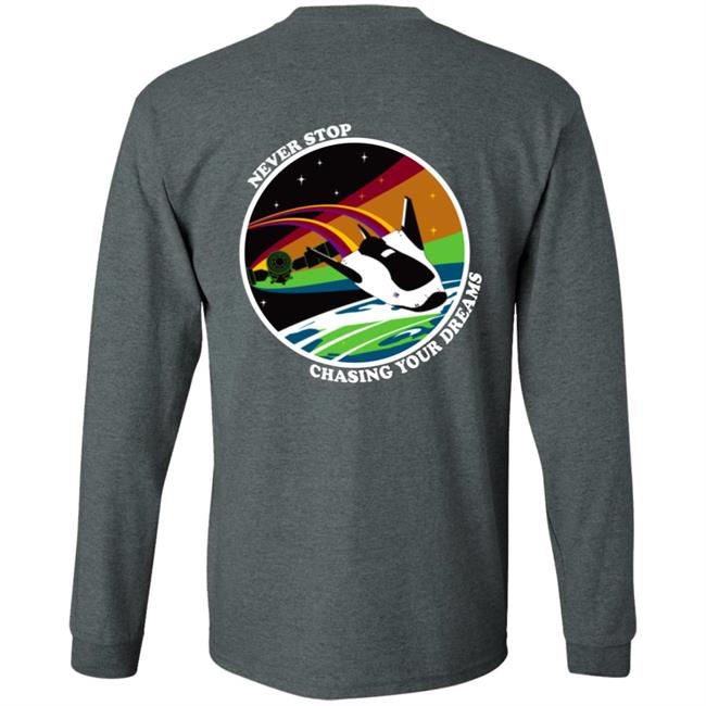 Never Stop Chasing Your Dreams Shirt Hoodie Sweatshirt Never Stop Chasing Your Dreams Shirt Hoodie Sweatshirt