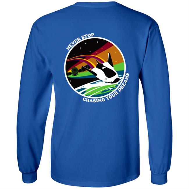 Never Stop Chasing Your Dreams Shirt Hoodie Sweatshirt Never Stop Chasing Your Dreams Shirt Hoodie Sweatshirt