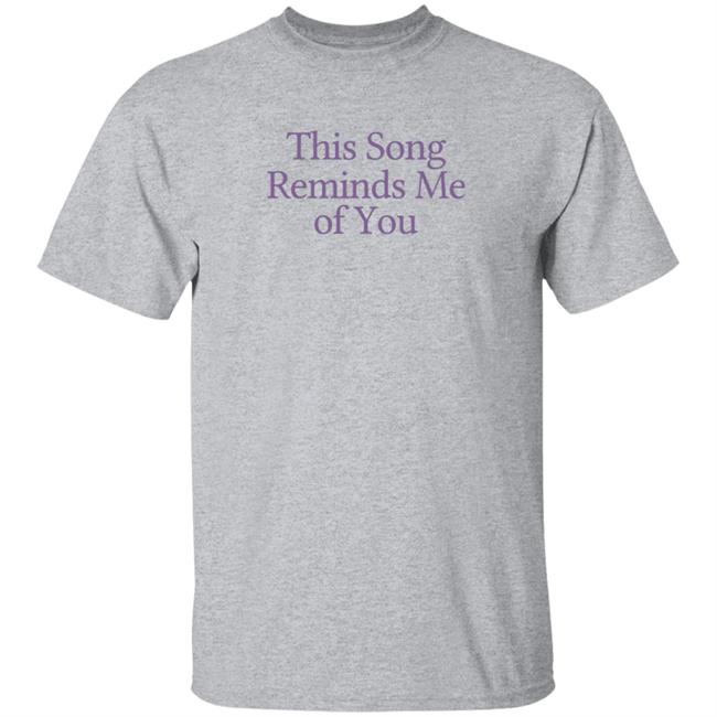 This Song Reminds Me Of You Shirt Lonely Ghost Merch This Song Reminds Me Of You Shirt Lonely Ghost Merch
