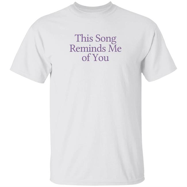 This Song Reminds Me Of You Shirt Lonely Ghost Merch This Song Reminds Me Of You Shirt Lonely Ghost Merch