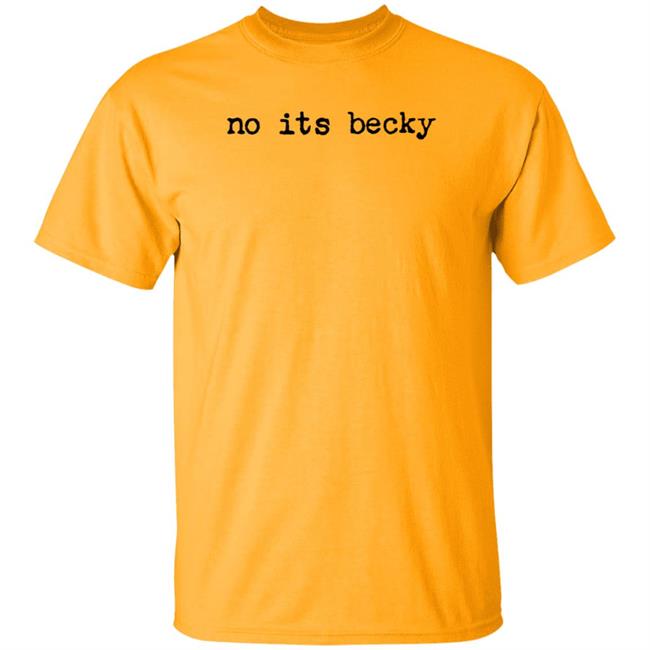 Taylor Swift No Its Becky Taylor Throwbacks No Its Becky Shirt Hoodie