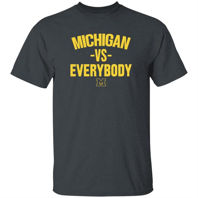 Michigan Vs Everybody Shirt Hillnikhai Michigan Vs Everybody Shirt Hoodie The M Den Store Michigan Vs Everybody Shirt Hillnikhai Michigan Vs Everybody Shirt Hoodie The M Den Store