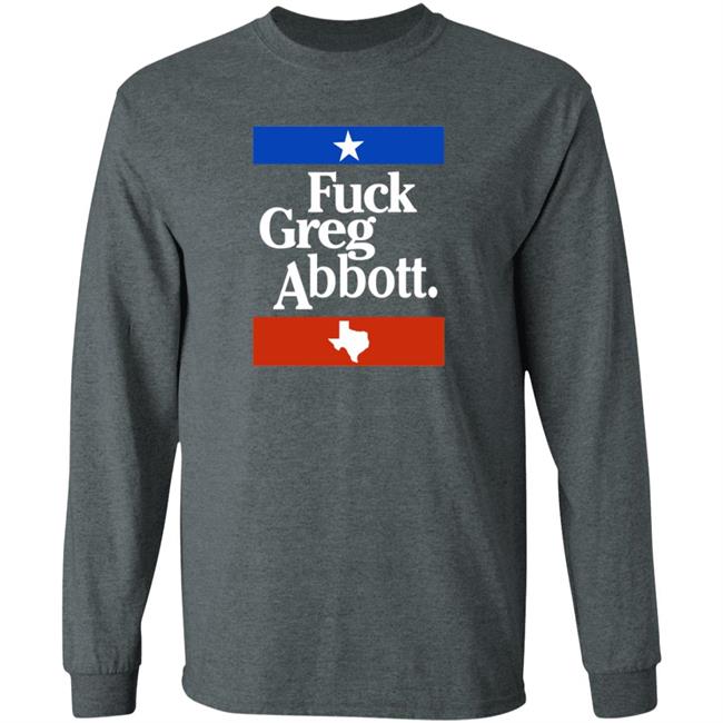 Fuck Greg Abbott Texas Shirt Patriottakes Fuck Greg Abbott Shirt Fuck Greg Abbott Texas Shirt Patriottakes Fuck Greg Abbott Shirt