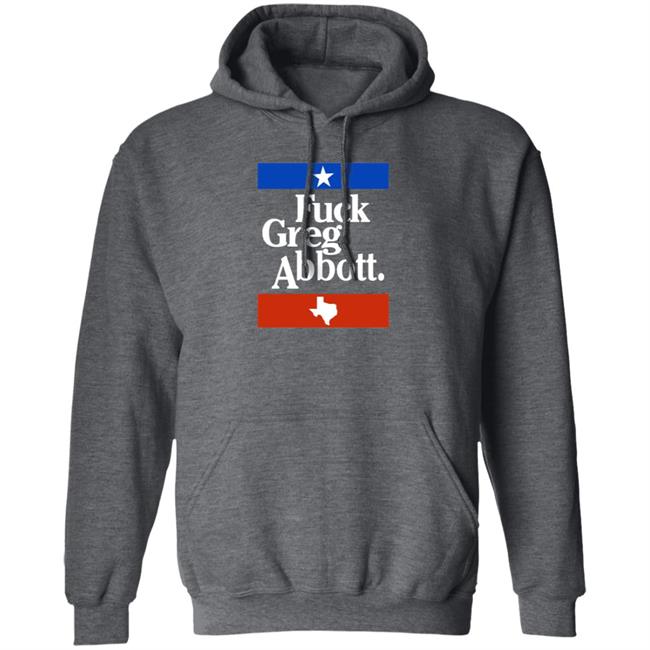 Fuck Greg Abbott Texas Shirt Patriottakes Fuck Greg Abbott Shirt Fuck Greg Abbott Texas Shirt Patriottakes Fuck Greg Abbott Shirt