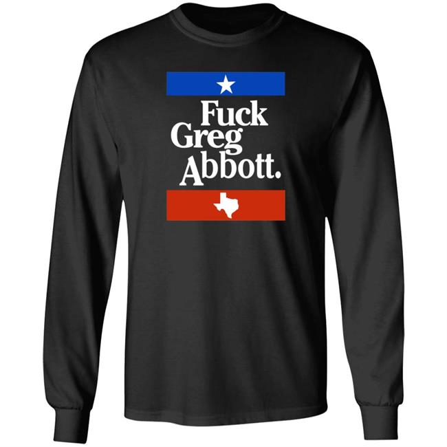 Fuck Greg Abbott Texas Shirt Patriottakes Fuck Greg Abbott Shirt Fuck Greg Abbott Texas Shirt Patriottakes Fuck Greg Abbott Shirt