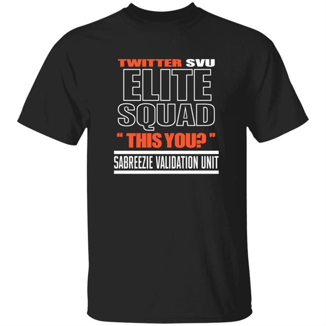 Twitter Svu Elite Squad This You Shirt Hoodie Sweatshirt
