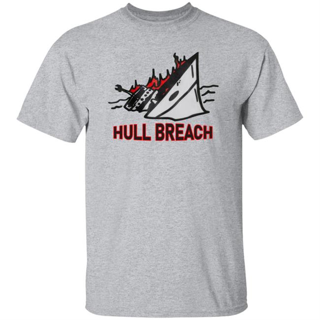 Hull Breach Shirt Silkscreenshop Hull Breach Shirt Hoodie Sweatshirt