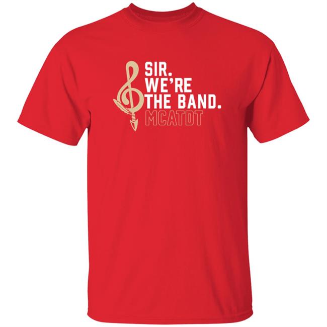 Sir We're The Band Shirt Sir We're The Band Mcatdt Shirt Madison Social Store Sir We're The Band Shirt