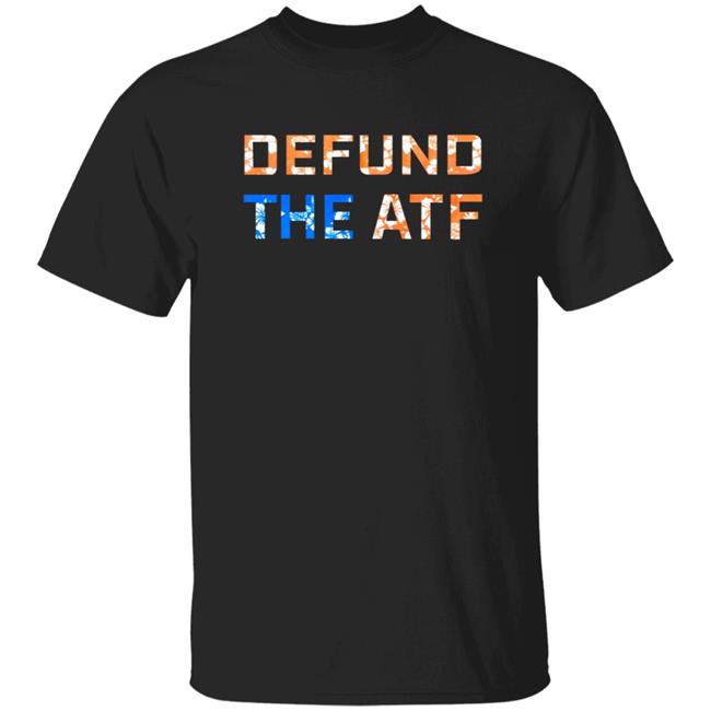 Defund The Atf Shirt Fenix Ammunition Merch