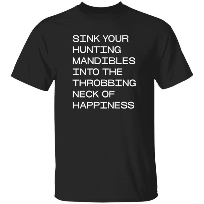 Sink Your Hunting Mandibles Shirt Hoodie Sweatshirt Voidmerch
