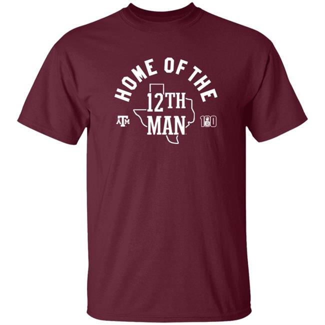 Home Of The 12Th Man Texas A And M Shirt Homefield Apparel