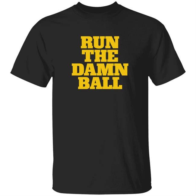 Run The Damn Ball Shirt Blue By Ninety Shop Run The Damn Ball Shirt Hoodie Sweatshirt