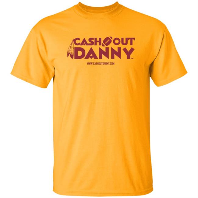 Cash Out Danny Shirt Danny Cashout Merch