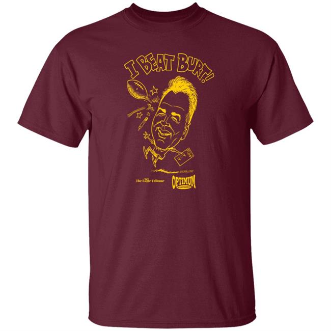 I Beat Burt Shirt Warden Dynasty I Beat Burt Shirt Hoodie Sweatshirt