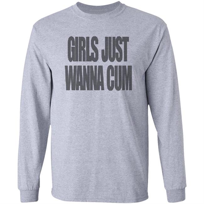 Girls Just Wanna Cum Shirt Grailed Store Girls Just Wanna Cum Shirt Hoodie Sweatshirt