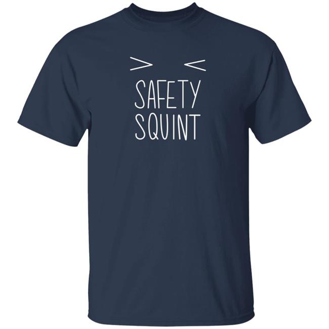 Safety Squint Shirt Evan And Katelyn Merch