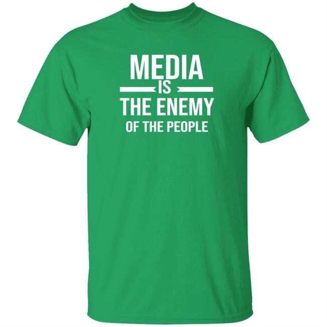 Media Is The Enemy Of The People Shirt Hoodie Sweatshirt