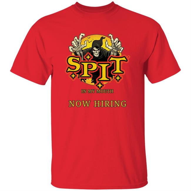 Spit In My Mouth Now Hiring Shirt Spit Halloween Shirt Spit In My Mouth Now Hiring Shirt Spit Halloween Shirt