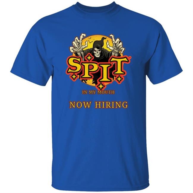 Spit In My Mouth Now Hiring Shirt Spit Halloween Shirt Spit In My Mouth Now Hiring Shirt Spit Halloween Shirt