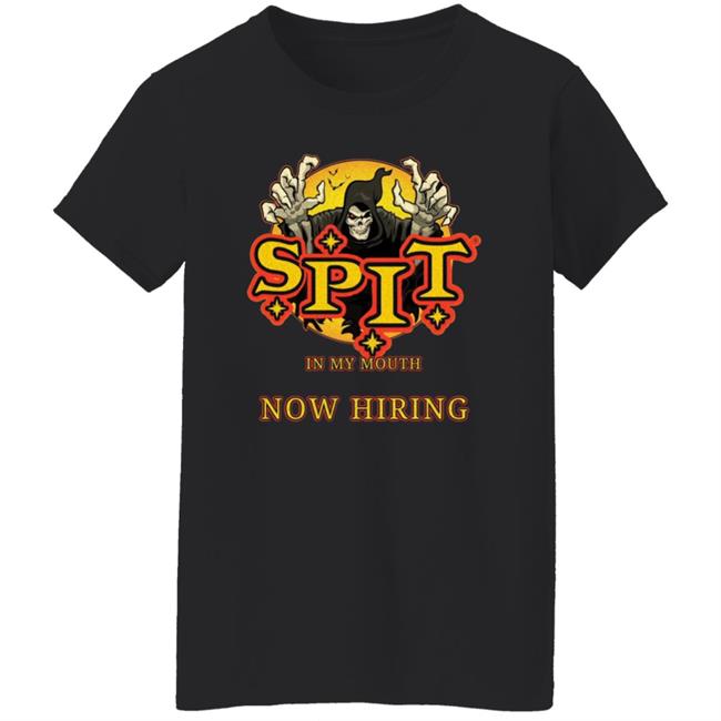 Spit In My Mouth Now Hiring Shirt Spit Halloween Shirt Spit In My Mouth Now Hiring Shirt Spit Halloween Shirt