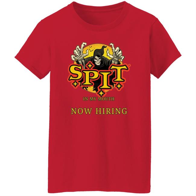 Spit In My Mouth Now Hiring Shirt Spit Halloween Shirt Spit In My Mouth Now Hiring Shirt Spit Halloween Shirt