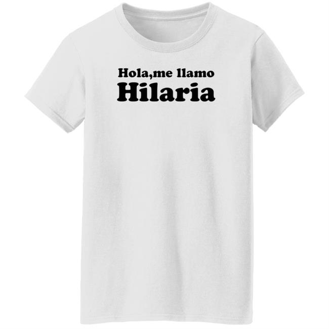 Hola Me Llamo Hilaria Shirt Hoodie Sweatshirt Cvtsoftserve Store Hola Me Llamo Hilaria Shirt Hoodie Sweatshirt Cvtsoftserve Store