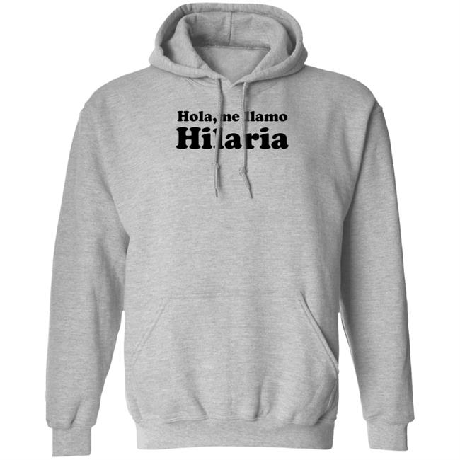 Hola Me Llamo Hilaria Shirt Hoodie Sweatshirt Cvtsoftserve Store Hola Me Llamo Hilaria Shirt Hoodie Sweatshirt Cvtsoftserve Store