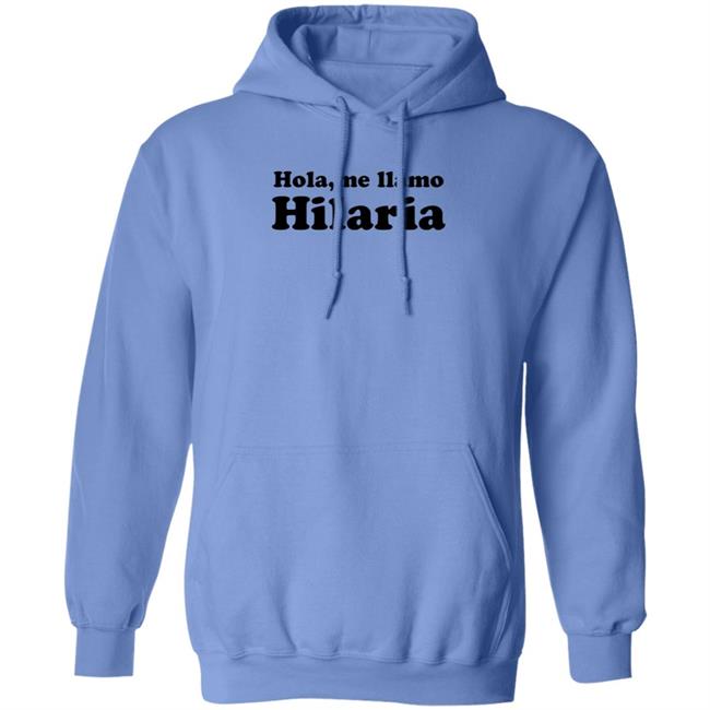 Hola Me Llamo Hilaria Shirt Hoodie Sweatshirt Cvtsoftserve Store Hola Me Llamo Hilaria Shirt Hoodie Sweatshirt Cvtsoftserve Store
