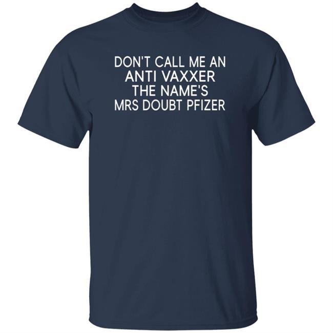 Don't Call Me An Anti Vaxxer The Name's Mrs Doubt Pfizer Shirt
