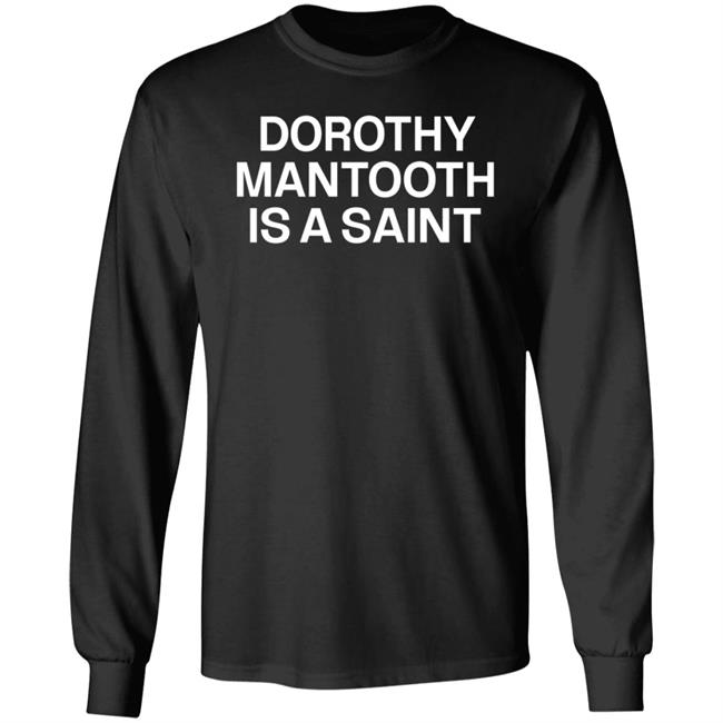Dorothy Mantooth Is A Saint Shirt Dorothy Mantooth Is A Saint Shirt Ccpisassh0e Hoodie Sweatshirt