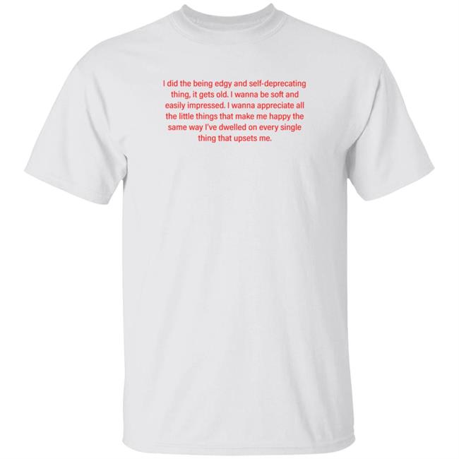 I Did The Being Edgy And Self-Deprecating Thing Shirt Zelda Williams I Did The Being Edgy And Self-Deprecating Thing Shirt