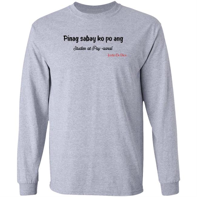 Pinag Sabay Ko Po Ang Studies At Pag Aaral Shirt Hoodie Sweatshirt Mahalima